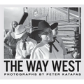 Peter Kayafas: The Way West - Hardcover