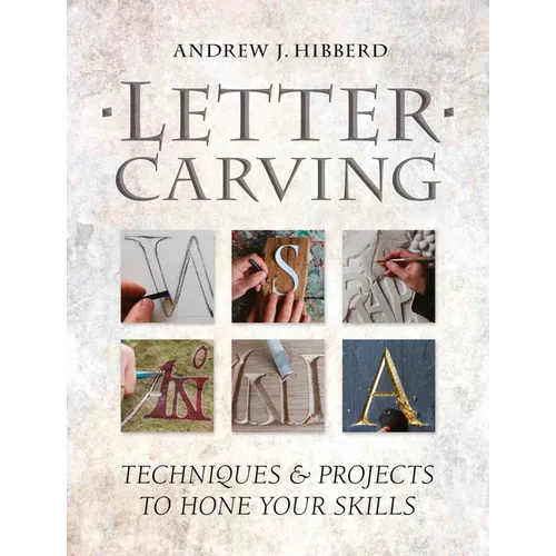 Letter Carving: Techniques & Projects to Hone Your Skills - Paperback