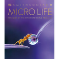 Micro Life: Miracles of the Miniature World Revealed - Hardcover