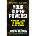Your Super Powers!: A Master Class in Using the Magic Within - Paperback