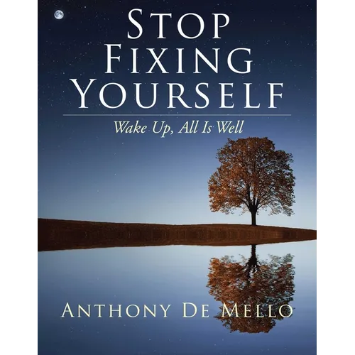 Stop Fixing Yourself: Wake Up, All Is Well - Hardcover