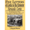 Hernando Cortes: Five Letters, 1519-1526 - Paperback