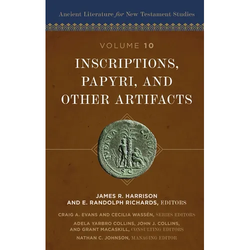 Inscriptions, Papyri, and Other Artifacts: 10 - Hardcover