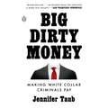 Big Dirty Money: Making White Collar Criminals Pay - Paperback
