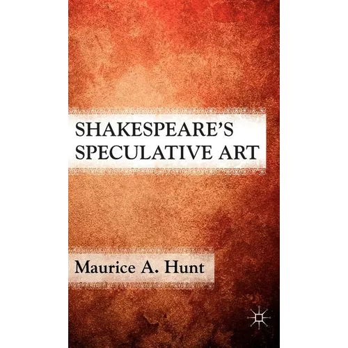 Shakespeare's Speculative Art - Hardcover