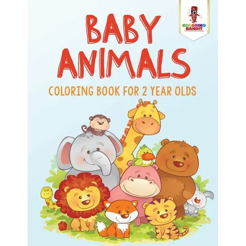 Baby Animals: Coloring Book for 2 Year Olds - Paperback