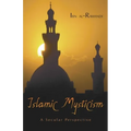 Islamic Mysticism: A Secular Perspective - Hardcover