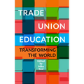 Trade Union Education: Transforming the World - Paperback