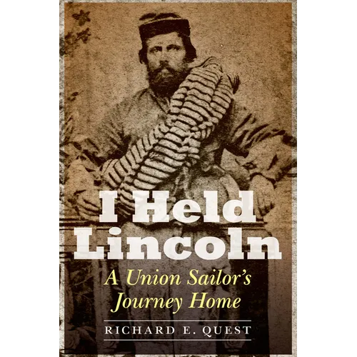 I Held Lincoln: A Union Sailor's Journey Home - Hardcover