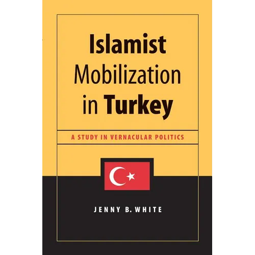 Islamist Mobilization in Turkey: A Study in Vernacular Politics - Paperback
