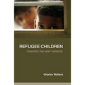 Refugee Children: Towards the Next Horizon - Paperback