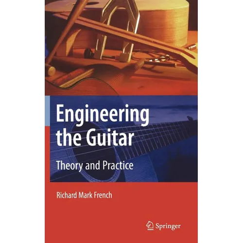 Engineering the Guitar: Theory and Practice - Hardcover