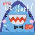 Never Feed a Shark! - Board Book