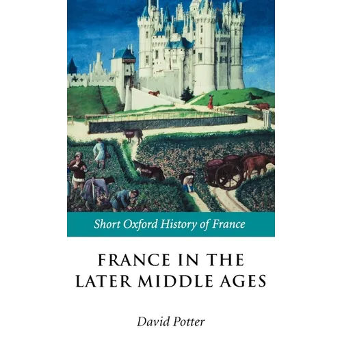 France in the Later Middle Ages 1200-1500 - Hardcover