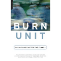 Burn Unit: Saving Lives After the Flames - Paperback