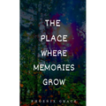 The Place Where Memories Grow - Paperback
