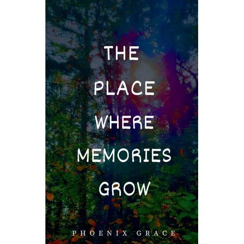The Place Where Memories Grow - Paperback