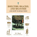 Shelters, Shacks, and Shanties: And How to Build Them - Paperback