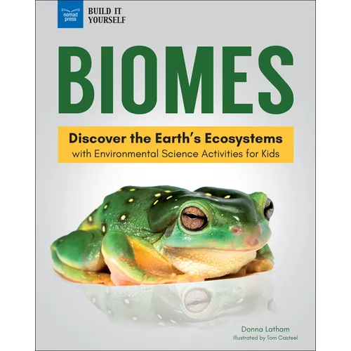 Biomes: Discover the Earth's Ecosystems with Environmental Science Activities for Kids - Paperback
