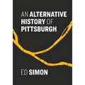 An Alternative History of Pittsburgh - Paperback