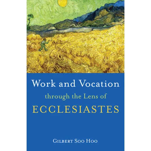 Work and Vocation through the Lens of Ecclesiastes - Hardcover