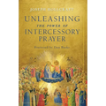Unleashing the Power of Intercessory Prayer - Paperback