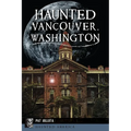 Haunted Vancouver, Washington - Paperback