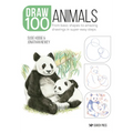 Draw 100: Animals: From Basic Shapes to Amazing Drawings in Super-Easy Steps - Paperback