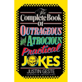 The Complete Book of Outrageous and Atrocious Practical Jokes - Paperback