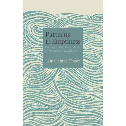 Patterns in Emptiness: Understanding Dependent Origination in Buddhism - Paperback