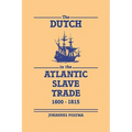 The Dutch in the Atlantic Slave Trade, 1600 1815 - Paperback