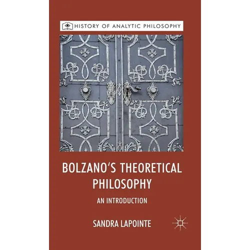 Bolzano's Theoretical Philosophy: An Introduction - Hardcover