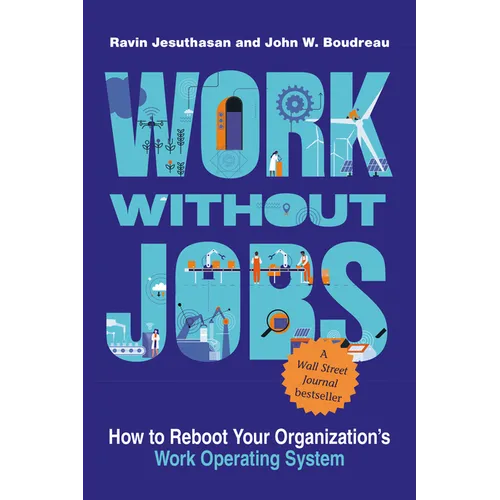 Work Without Jobs: How to Reboot Your Organization's Work Operating System - Hardcover