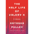 The Half Life of Valery K - Hardcover