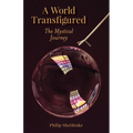 A World Transfigured: The Mystical Journey - Paperback