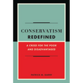 Conservatism Redefined: A Creed for the Poor and Disadvantaged - Hardcover