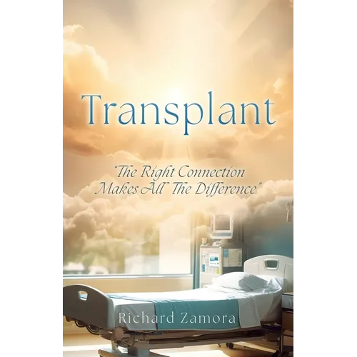 Transplant: "The Right Connection Makes All The Difference" - Paperback