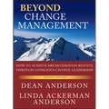 Beyond Change Management: How to Achieve Breakthrough Results Through Conscious Change Leadership - Paperback