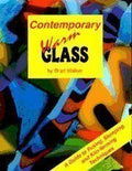 Contemporary Warm Glass: A Guide to Fusing, Slumping & Kiln-