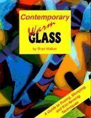 Contemporary Warm Glass: A Guide to Fusing, Slumping & Kiln-