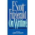F Scott Fitzgerald on Writing by F. Scott Fitzgerald