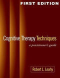 Cognitive Therapy Techniques, First Edition: A Practitioner'