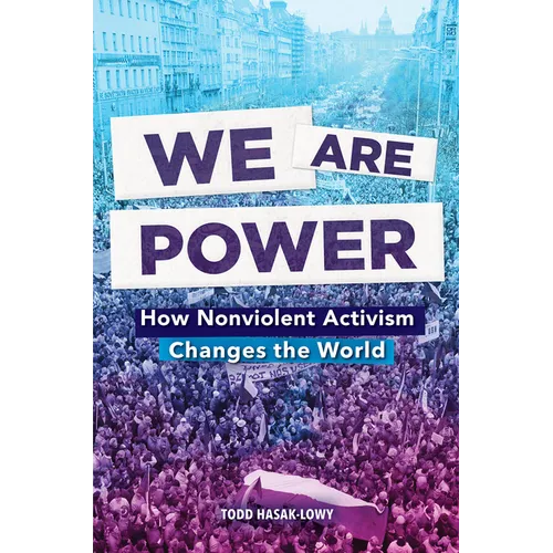 We Are Power: How Nonviolent Activism Changes the World - Paperback
