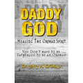 Daddy God: Healing the Orphan Spirit - Paperback