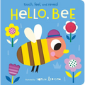 Hello, Bee: Touch, Feel, and Reveal - Board Book