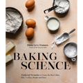 Baking Science: Foolproof Formulas to Create the Best Cakes, Pies, Cookies, Breads and More - Paperback
