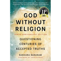 God Without Religion: Questioning Centuries of Accepted Truths - Paperback