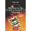 Observing the Sun with Coronado(tm) Telescopes - Paperback