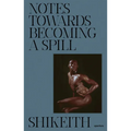 Shikeith: Notes Towards Becoming a Spill - Imitation Leather