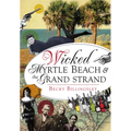 Wicked Myrtle Beach & the Grand Strand - Paperback